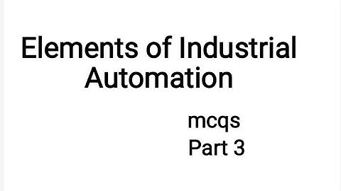 Elements of Industrial Automation mcqs
