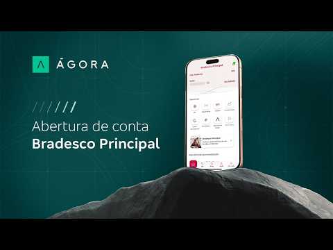 Abertura de conta na Ágora para clientes Bradesco Principal