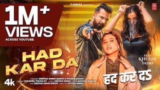Khushbu Tiwari KT - HAD KAR DA - Latest Bhojpuri Song 2025 | Deepak Singh (Deep),Khushi Yadav