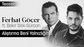 Ferhat Göçer & Bekir Sıtkı Gürcan - Alıştırma Beni Yalnızlığıma  Resimi