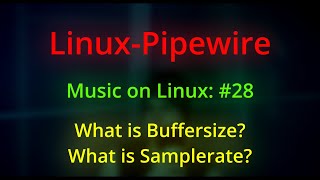 Music on Linux: #28 || Buffersize, Samplerate, Latency, etc.....