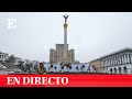 DIRECTO | ÚLTIMA HORA sobre UCRANIA: Imágenes de KIEV