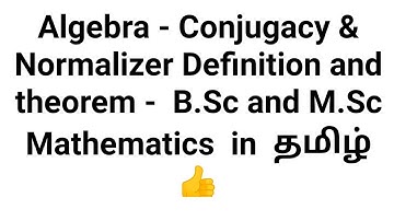 Algebra - Conjugacy & Normalizer Definition and theorem -  B.Sc and M.Sc Mathematics  in  தமிழ் 👍