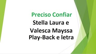 Preciso Confiar - Stella Laura e Valesca Mayssa - Play-Back e letra