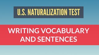 US Naturalization Test 2020 - Writing Vocabulary and Sentences