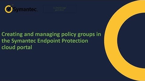 Creating and managing policy groups in the Symantec Endpoint Protection 14.1 cloud portal