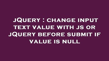 jQuery : change input text value with js or jQuery before submit if value is null