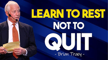 If You Get Tired, Learn To Rest . Not To Quit   | Brian Tracy | MUST WATCH NOW!!!