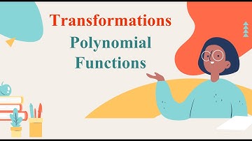 Transformations: Polynomial Functions