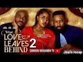 WHAT LOVE LEAVES BEHIND 2 - FREDERICK LEONARD PAMELA OKOYE 2026 LATEST TRENDING NOLLYWOOD MOVIE