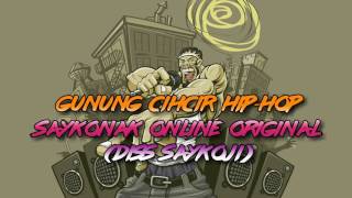 Gunung Cihcir Hip Hop  Saykonak Online Original diss Saykoji