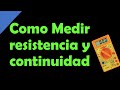 ✅ COMO MEDIR RESISTENCIA Y CONTINUIDAD CON TESTER ⚡// teoría + ejemplos/ desde cero