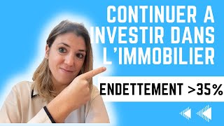 Comment continuer à investir dans l’immobilier en dépassant le taux d’endettement de 35%