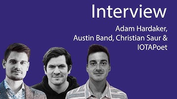 Adam Hardaker, Austin Band and Christian Saur in Interview with IOTAPoet