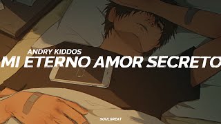 Andry Kiddos - Mi Eterno Amor Secreto 💖 || LETRA