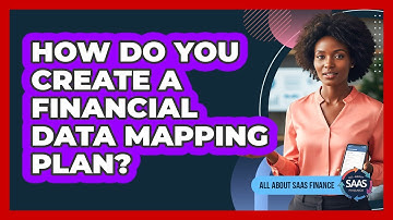 How Do You Create A Financial Data Mapping Plan?