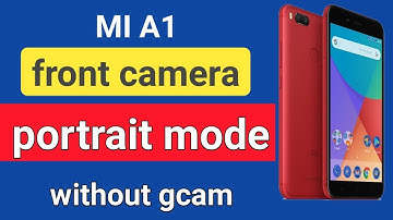 MI A1 front camera portrait mode without gcam and root