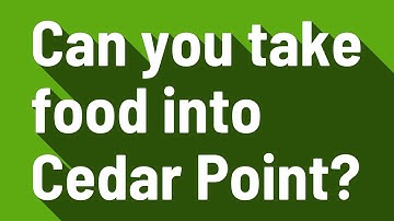 Can you take food into Cedar Point?
