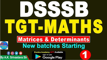 DSSSB TGT MATHS (Matrices & Determinants) CLASS-1 By A.K. Sir, KVS PGT / TGT MATHS NVS HTET UP EMRS