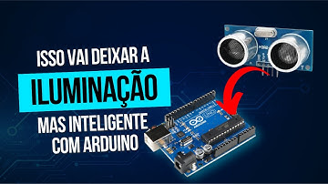 ILUMINAÇÃO INTELIGENTE COM ARDUINO E SENSOR ULTRASSÔNICO PARA AUTOMAÇÃO RESIDENCIAL