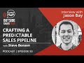 Crafting a Predictable Sales Pipeline - Outside Sales Talk with Jason Bay