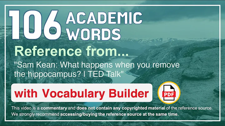 106 Academic Words Ref from "Sam Kean: What happens when you remove the hippocampus? | TED Talk"