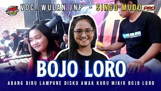 BOJO LORO | Voc. Wulan JNP Versu Jandut SINGO MUDO Shafira Audio Live Kalipan Sumberkepuh 2022