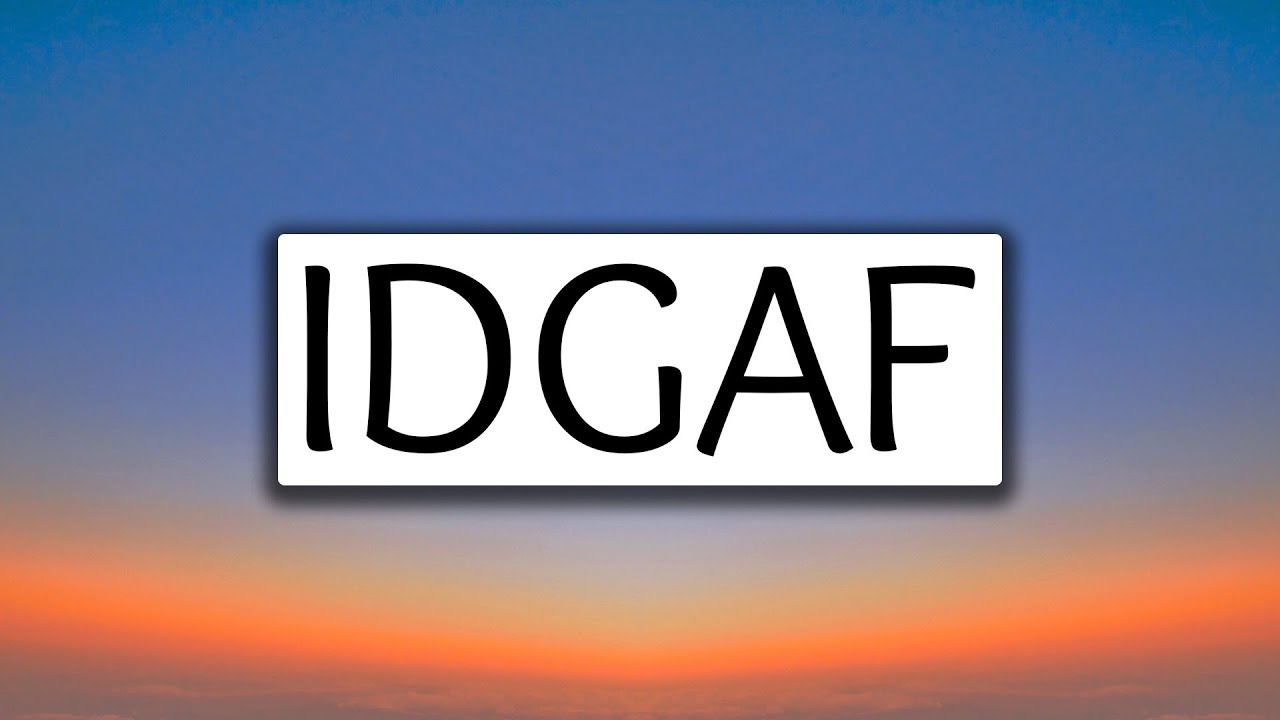 Idgaf текст