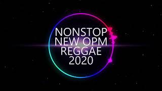 NONSTOP NEW OPM REGGAE 2020