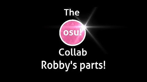 The Osu! Collab (Hosted by TArrow) Robby