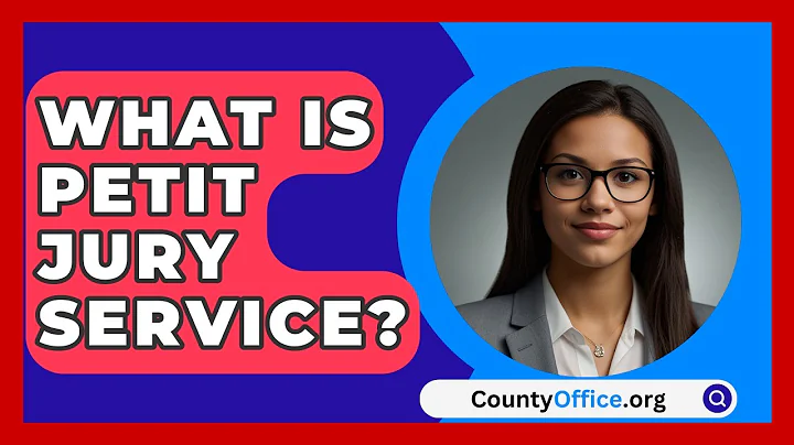 What Is Petit Jury Service? - CountyOffice.org