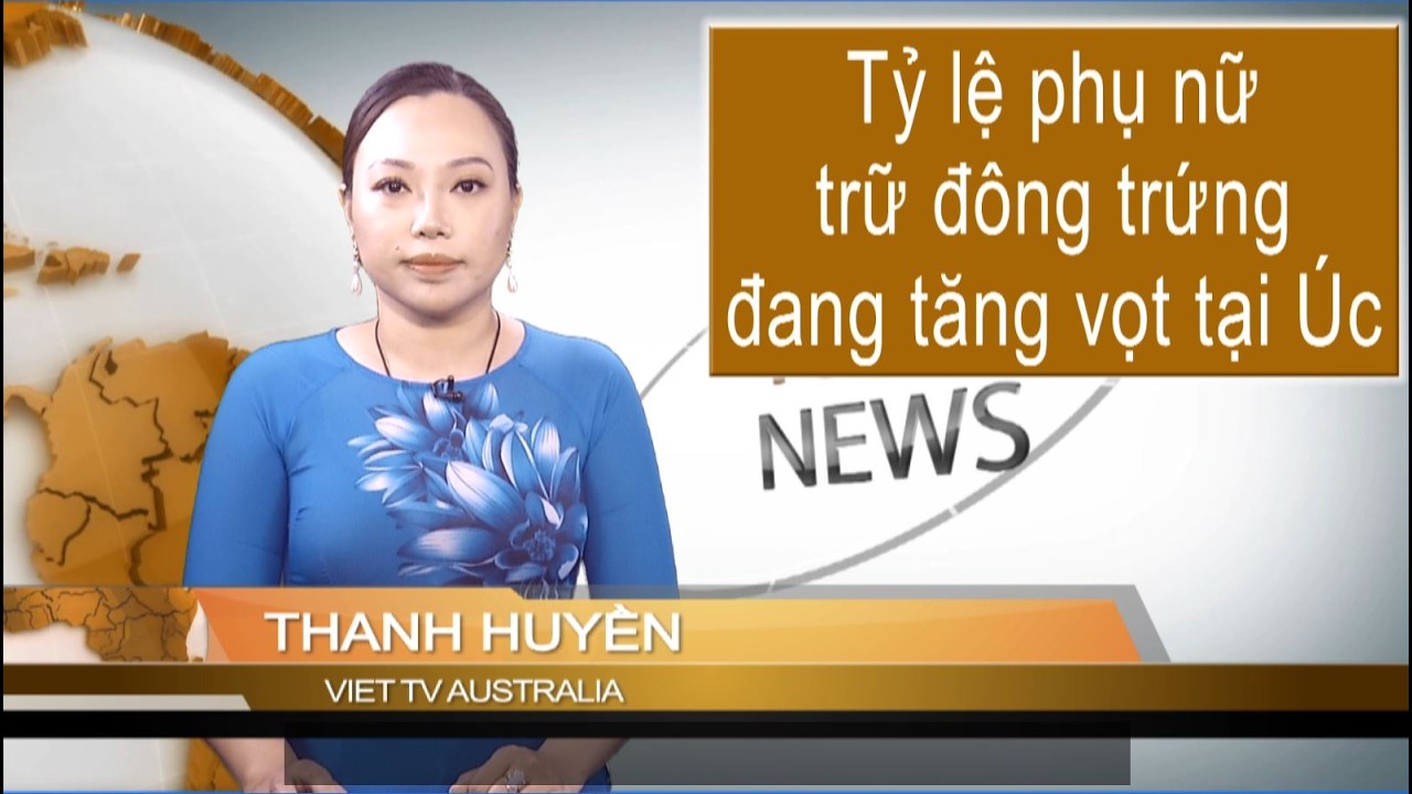 TIN 10AM 05-03-2026: Tỷ lệ phụ nữ trữ đông trứng đang tăng vọt tại Úc