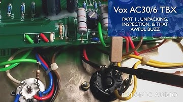 Vox AC30/6 TBX Part 1 : Unpacking, Inspection, & That Awful Buzz