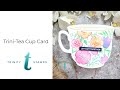 Trini-Tea Cup Card - Trinity Stamps