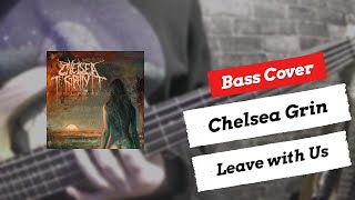 Chelsea Grin - Leave with Us | Bass Cover | + TABS