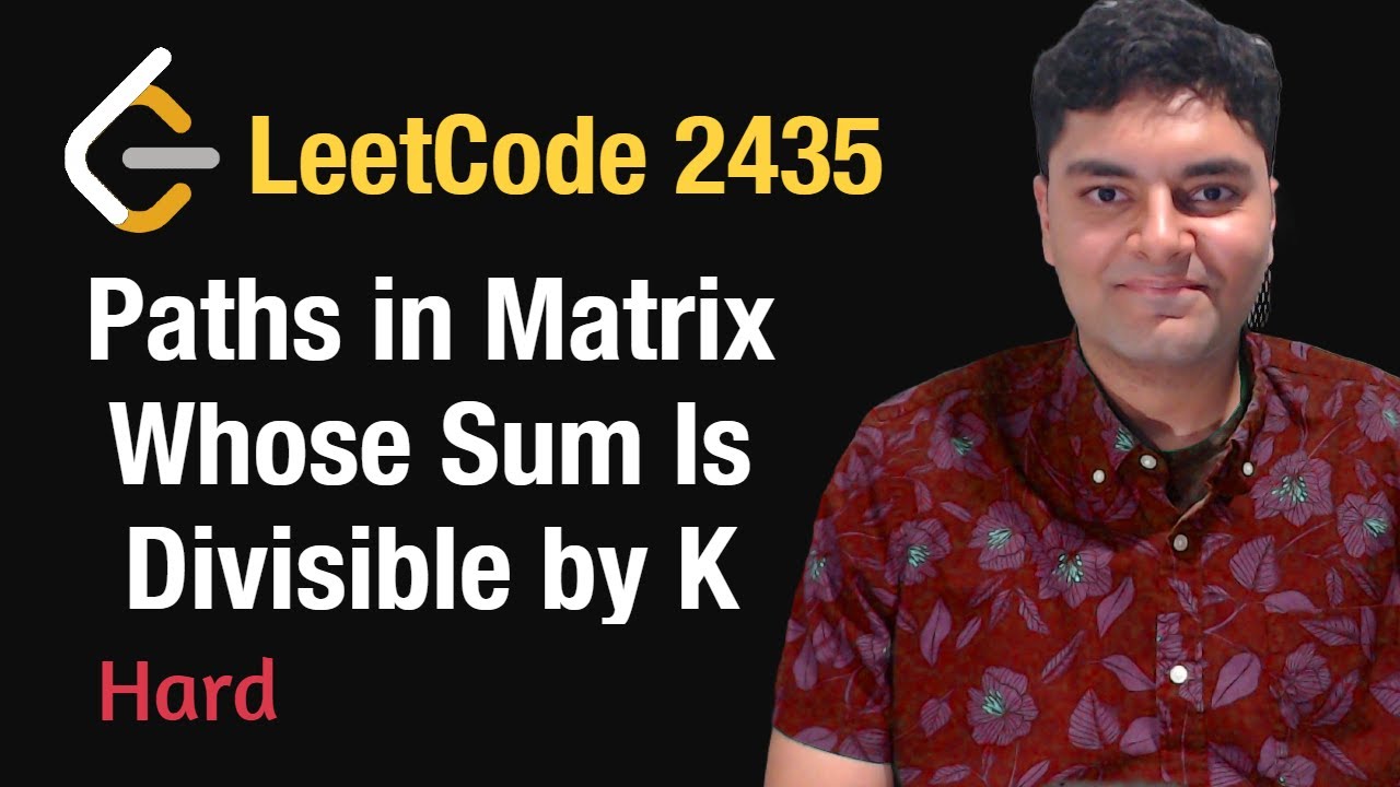 Paths in Matrix Whose Sum Is Divisible by K - Leetcode 2435 - Python
