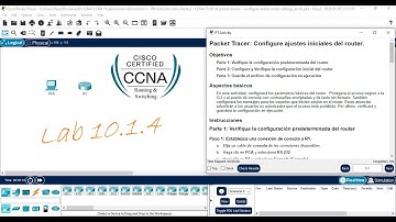 Laboratorio: 10.1.4 Packet Tracer: Configure Ajustes Iniciales Del Router