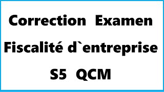 Correction Examen Fiscalité d’entreprise S5 QCM screenshot 4