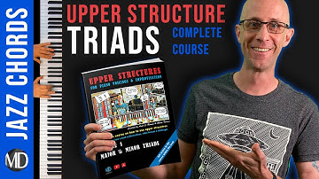 Upper Structure Triads for Piano Voicings & Improvisation (The Complete Course)