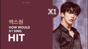 HOW WOULD X1 (엑스원) SING "HIT" PDX101 | Line distribution