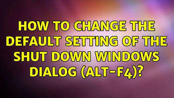 How to change the default setting of the Shut Down Windows dialog (Alt-F4)? (2 Solutions!!)