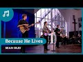 Sean Oliu - Because He lives