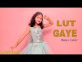 Lut gaye  dance  emraan hashmi  yukti  jubin nutiyal  lut gaye dance cover  anuska hensh