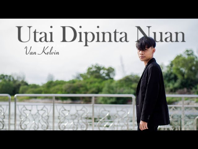 Utai Dipinta Nuan - Van Kelvin (Official Music Video) class=