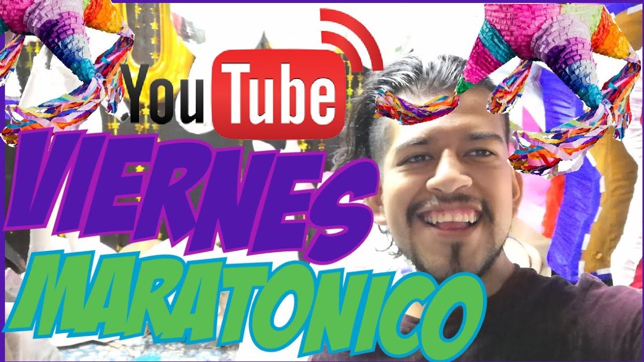Viernes Maratonico YouTube Viernes Maratonico YouTube
