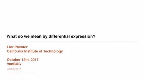 Dr. Lior Pachter “What do we mean by differential expression?” Oct 12, 2017