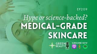 EP209. Medical-grade skincare: marketing hype vs. scientific reality