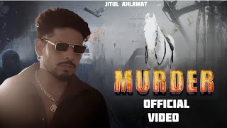Murder (Official Video) - Jitul Ahlawat | New Song 2025