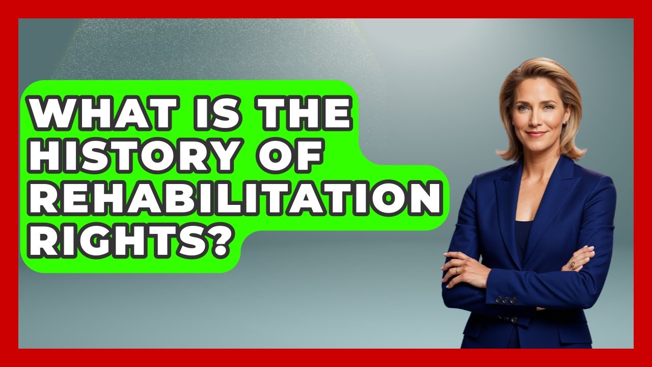 What Is The History Of Rehabilitation Rights? - Your Civil Rights Guide
