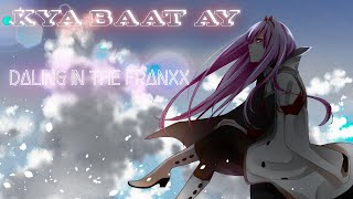 Kya Baat Hain X Zero Two I Hindi Amv